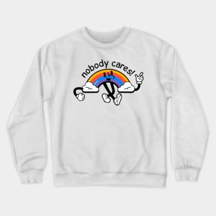 Nobody cares! Crewneck Sweatshirt